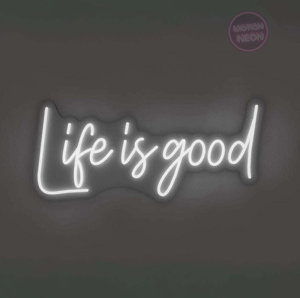 Life is good