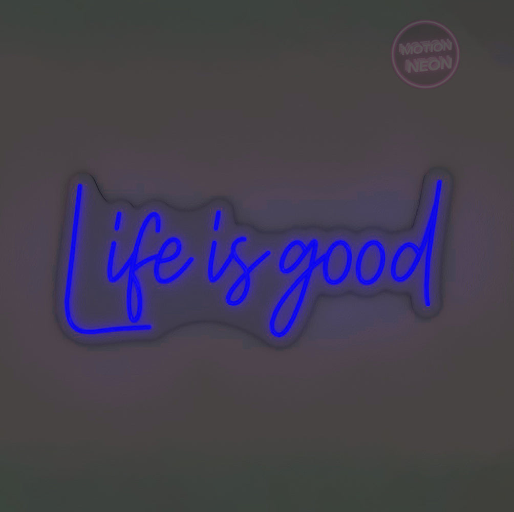 Life is good