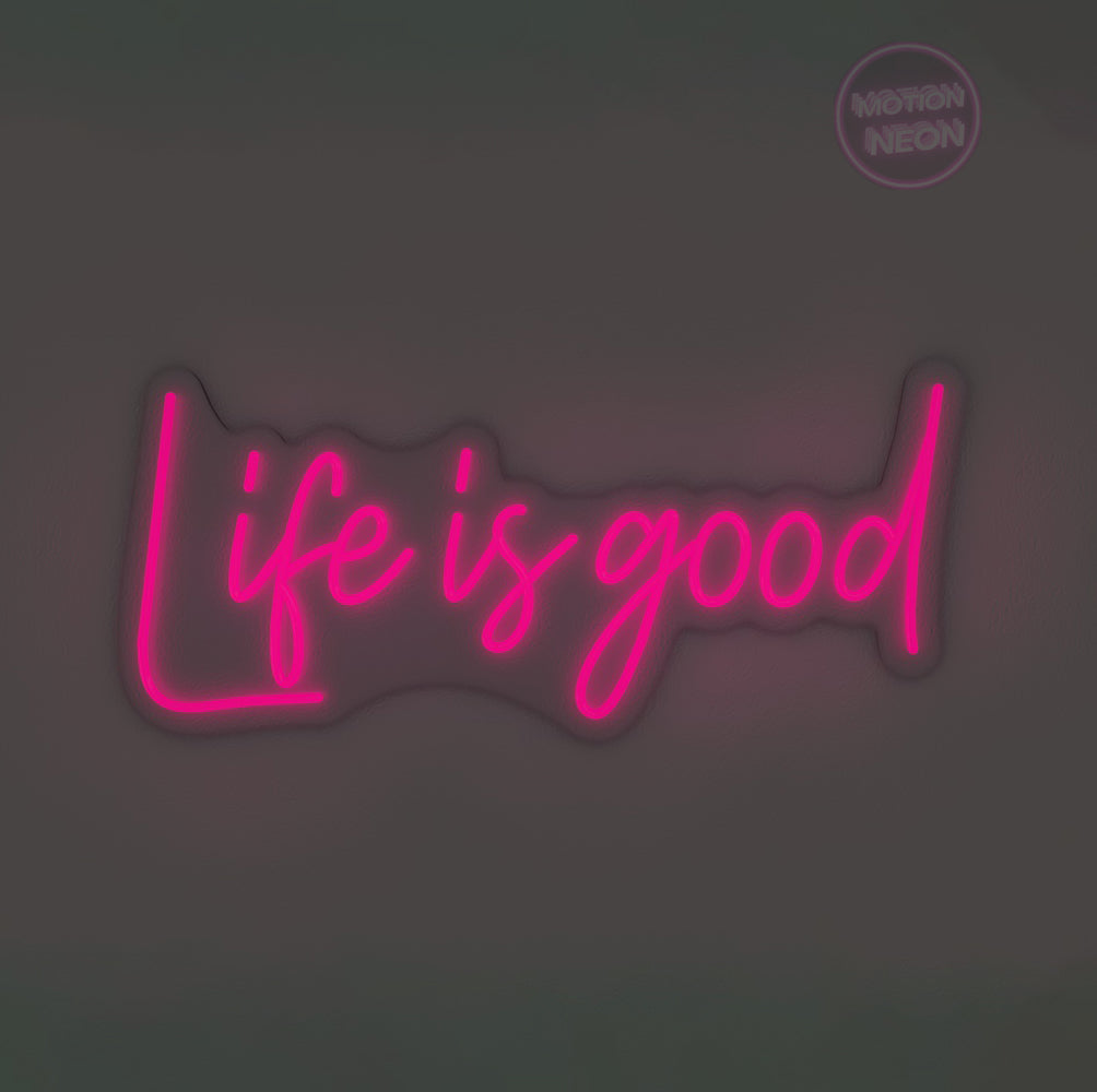 Life is good
