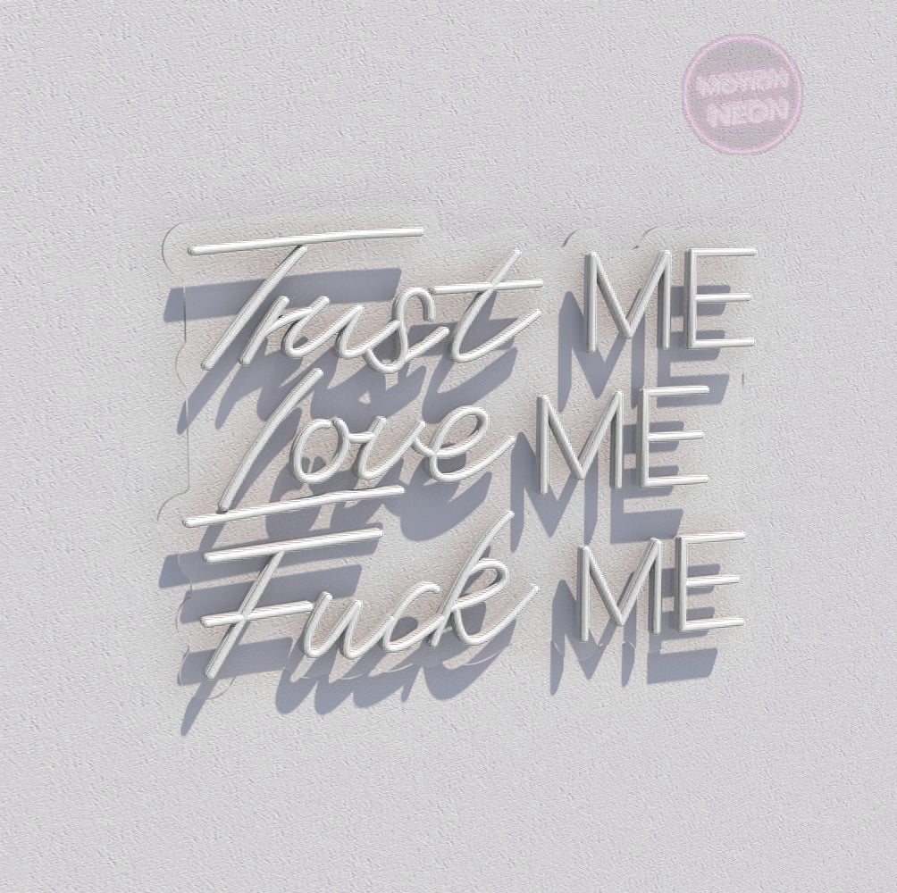 Trust ME Love ME Fuck ME