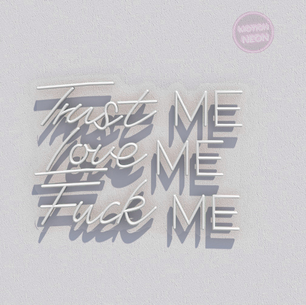 Trust ME Love ME Fuck ME