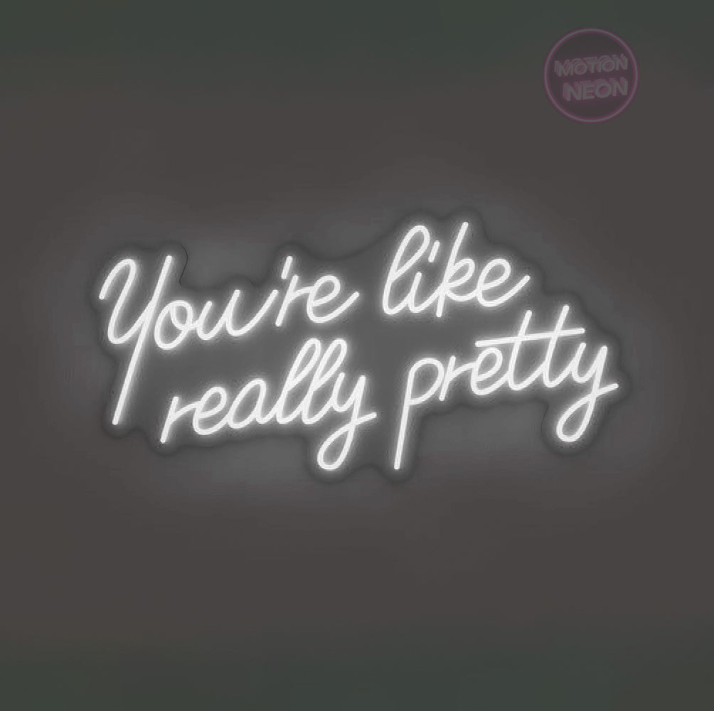 You’re like really pretty