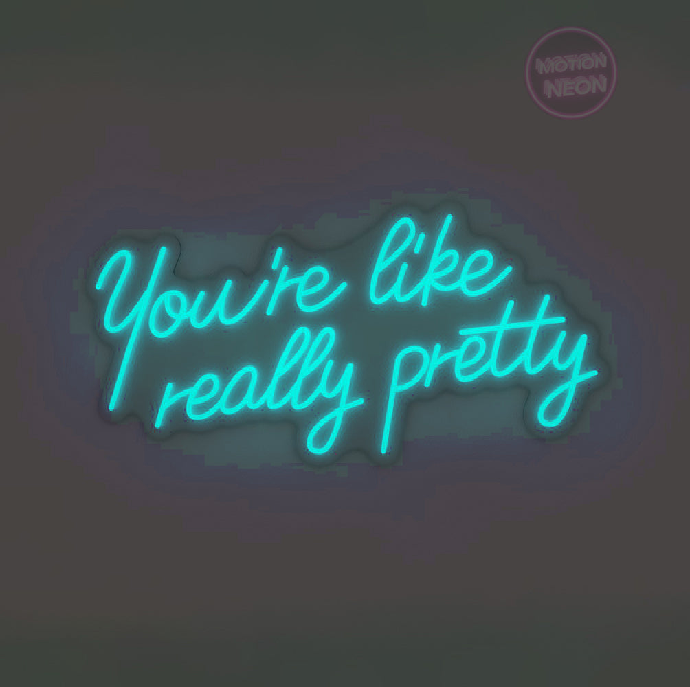 You’re like really pretty