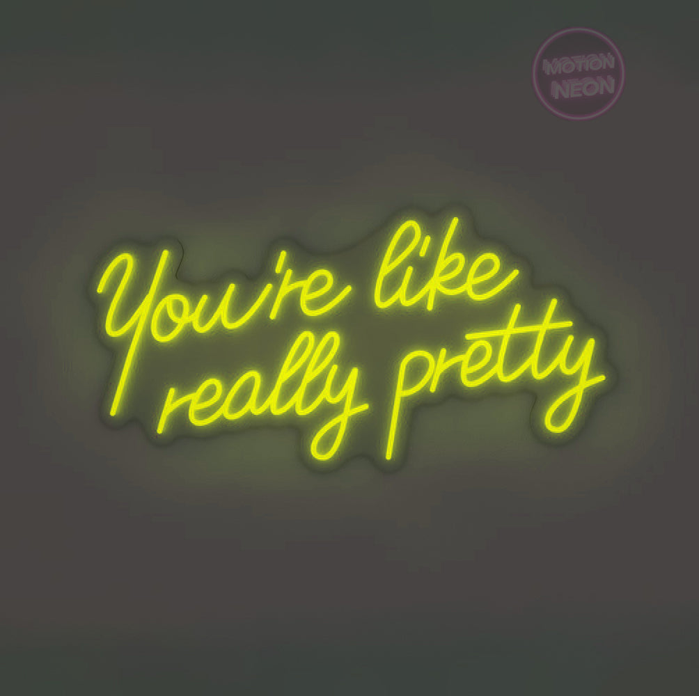 You’re like really pretty