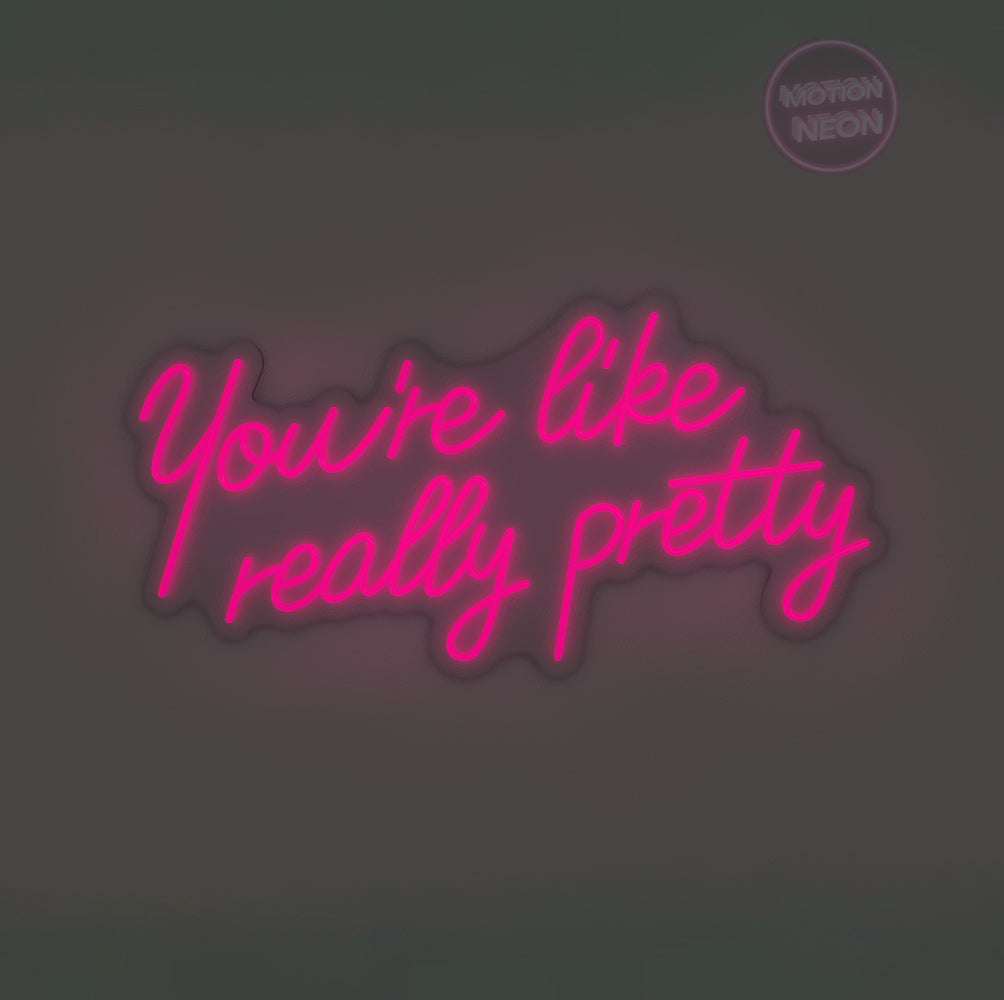 You’re like really pretty