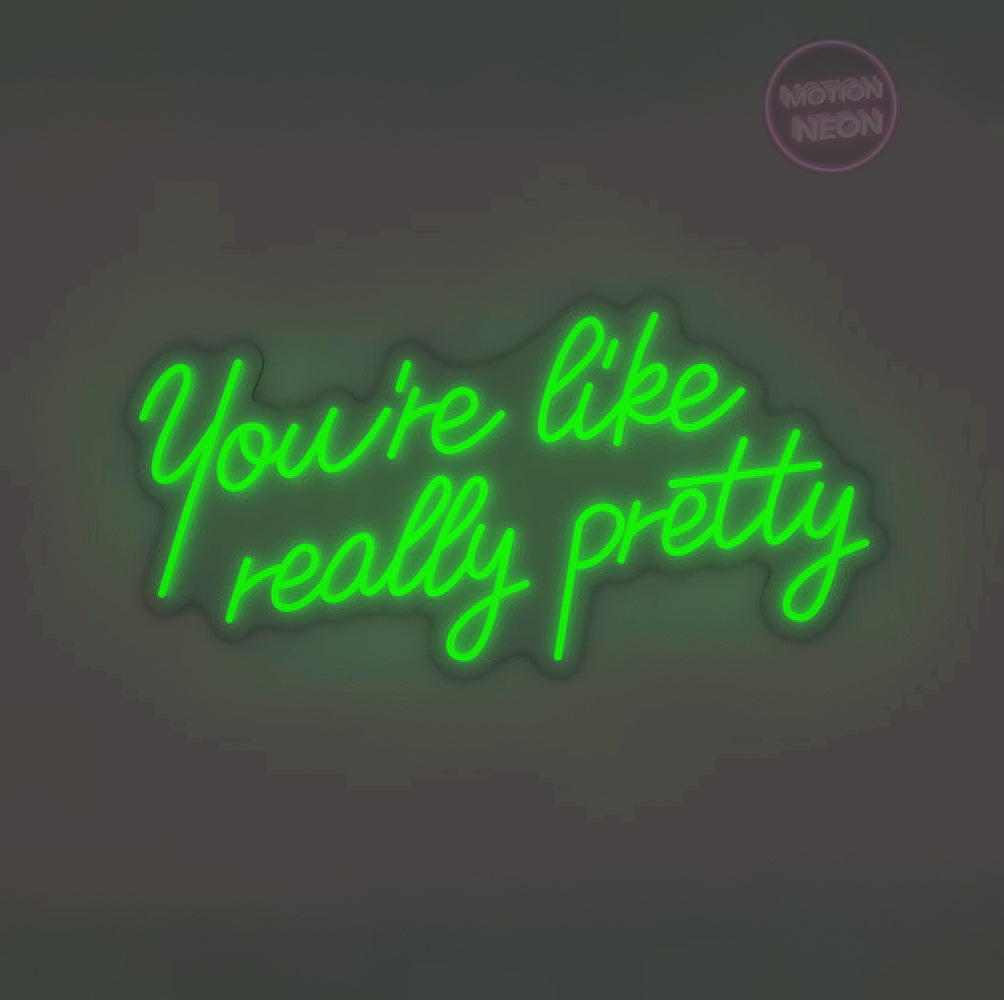 You’re like really pretty