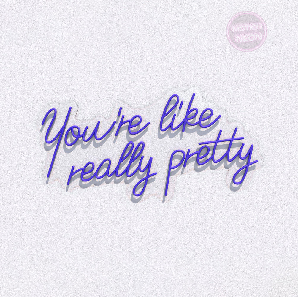 You’re like really pretty