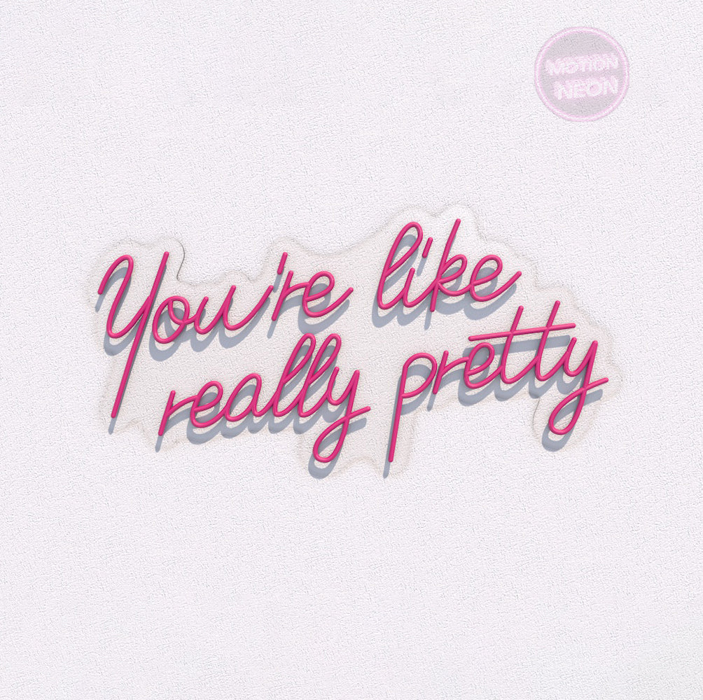 You’re like really pretty