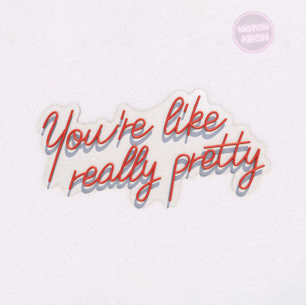 You’re like really pretty