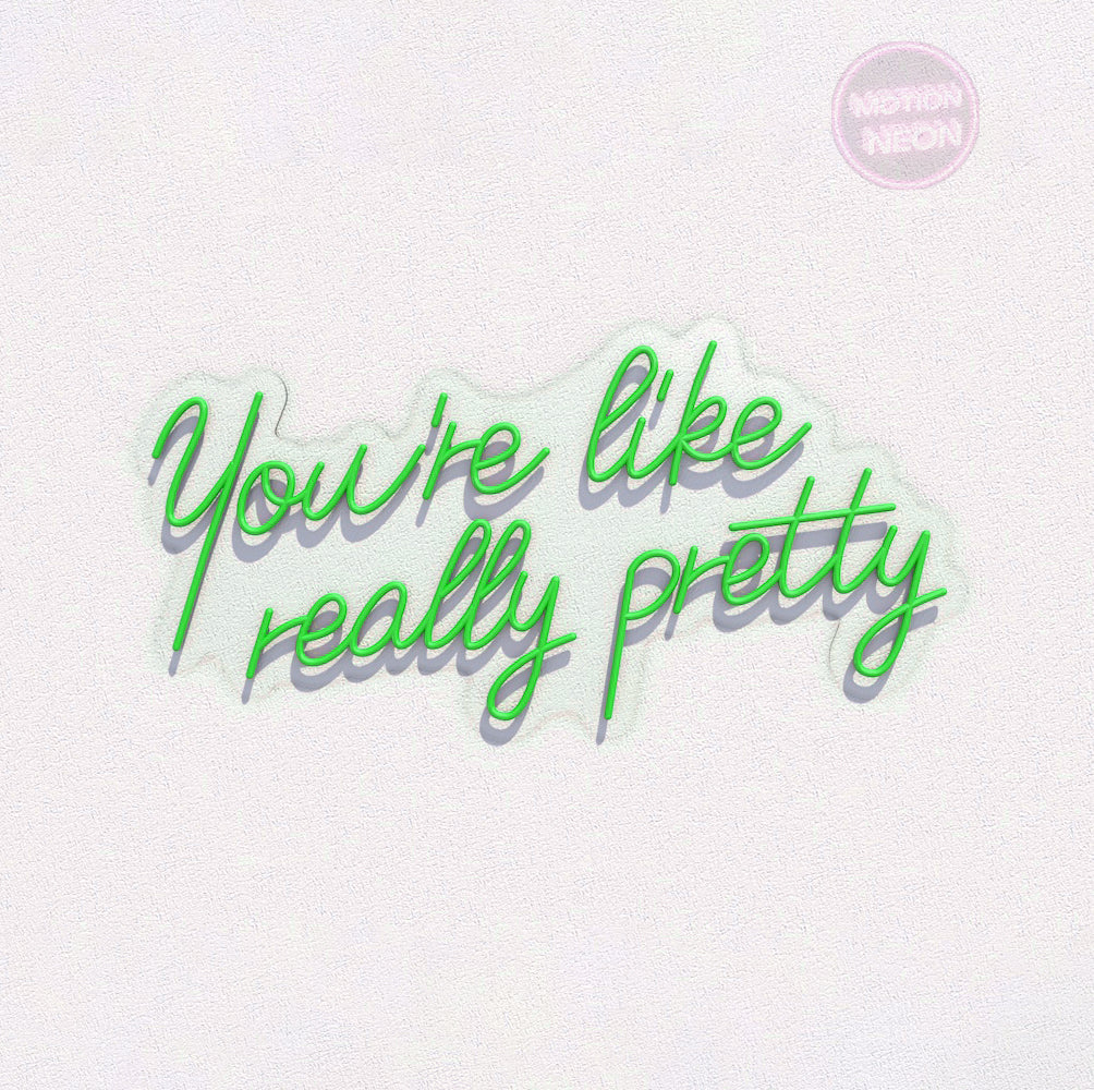 You’re like really pretty