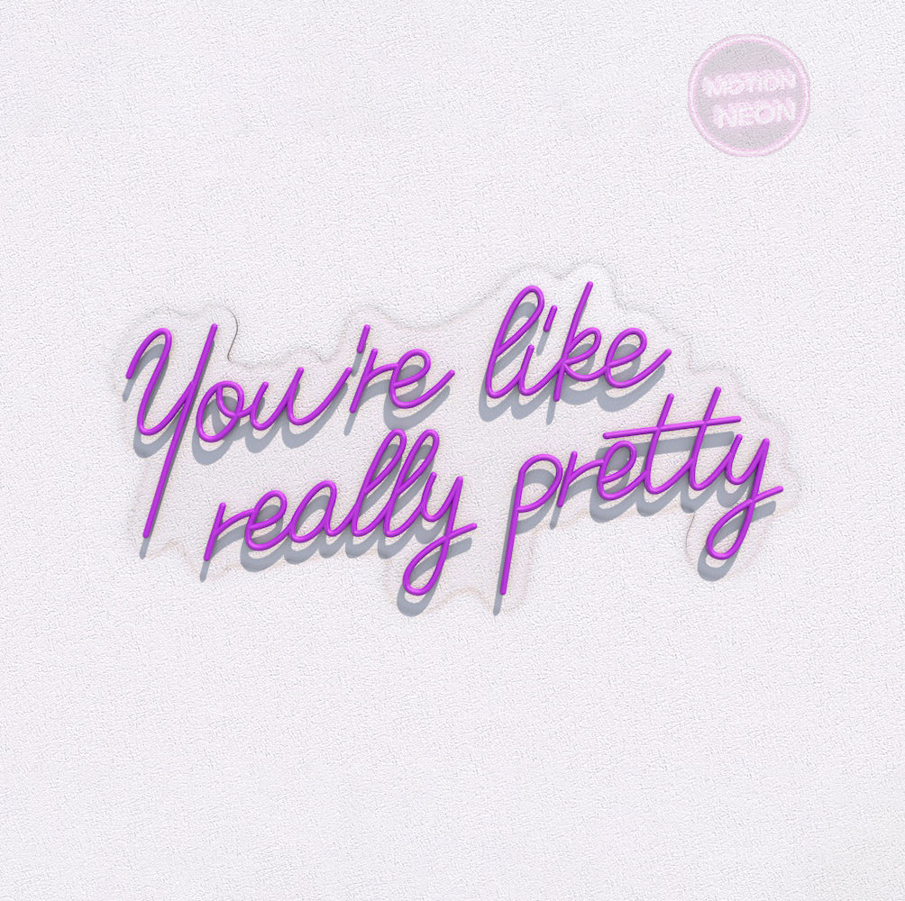 You’re like really pretty