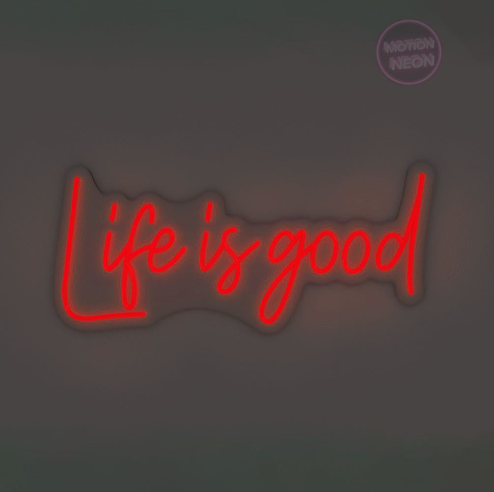 Life is good