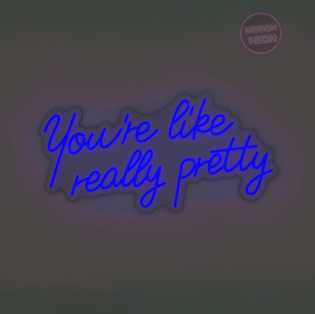 You're like really pretty