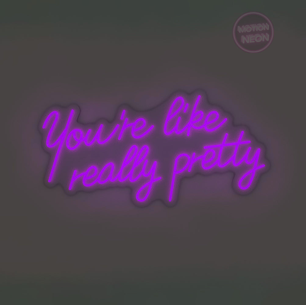 You’re like really pretty